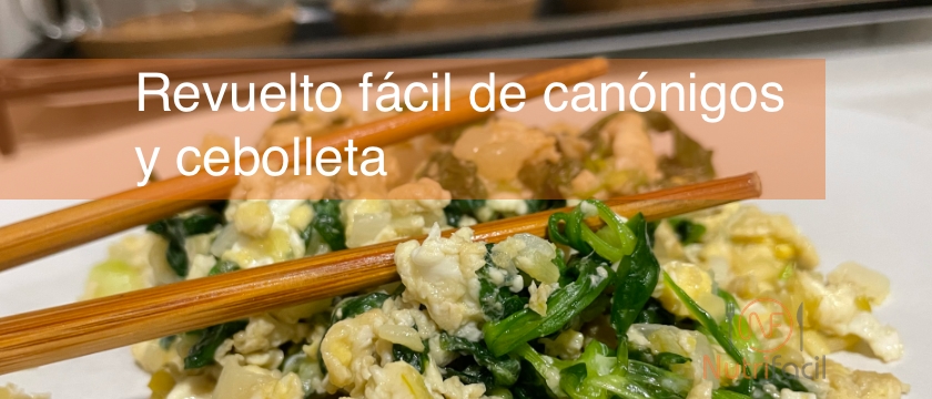 Revuelto fácil de canónigos y cebolleta