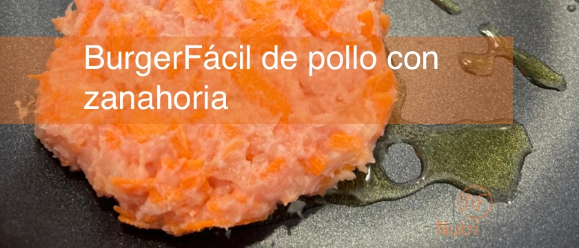 La BurgerFácil de pollo con zanahoria sana y equilibrada