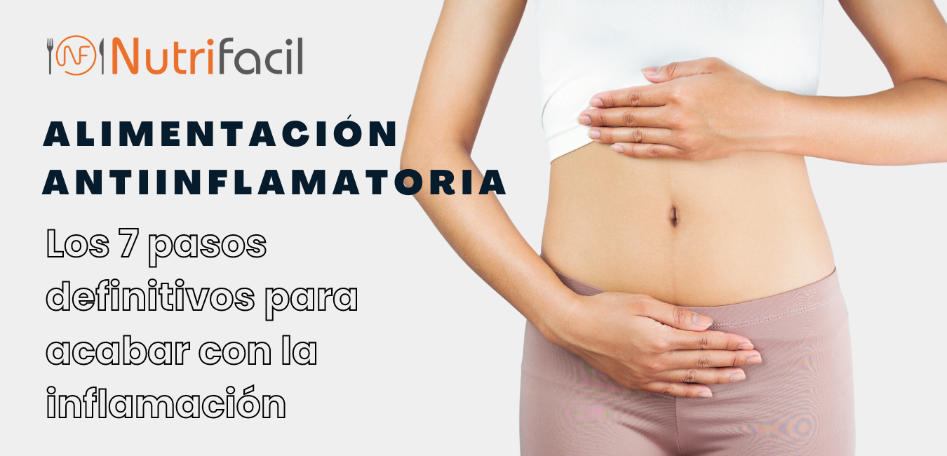 Alimentación antiinflamatoria con los pasos definitivos en una dieta